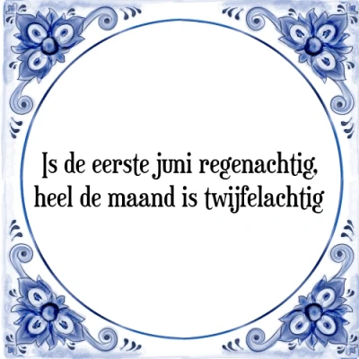 Afbeelding van is de eerste juni regenachtig, heel maand t Tegeltje + Spreuk