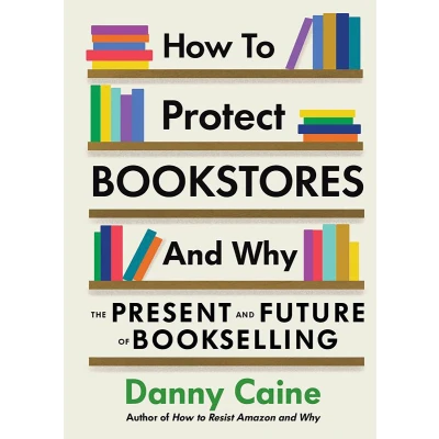 Afbeelding van How to Protect Bookstores and Why: The Present Future of Bookselling