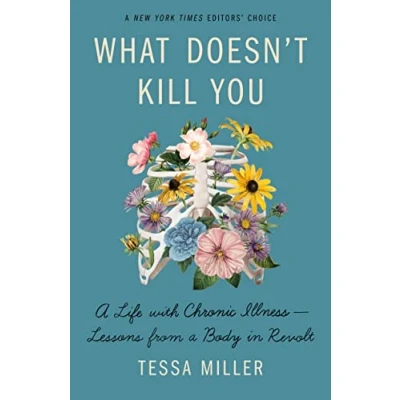 Afbeelding van What Doesn&#039;t Kill You: a Life with Chronic Illness Lessons from Body in Revolt