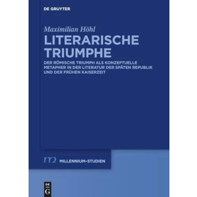 Afbeelding van Literarische Triumphe: der römische Triumph als konzeptuelle Metapher in Literatur späten Republik und frühen Kaiserzeit: 103