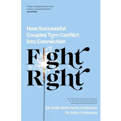 Afbeelding van Fight Right: How Successful Couples Turn Conflict Into Connection