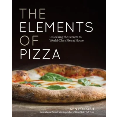 Afbeelding van the Elements of Pizza: Unlocking Secrets to World Class Pies at Home [A Cookbook]