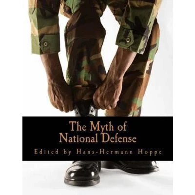 Afbeelding van the Myth of National Defense (Large Print Edition): Essays on Theory and History Security Production
