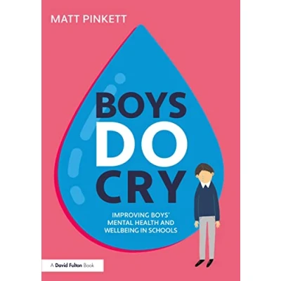 Afbeelding van Boys Do Cry: Improving Boys’ Mental Health and Wellbeing in Schools