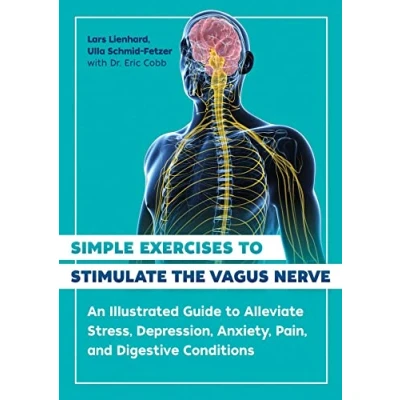 Afbeelding van Simple Exercises to Stimulate the Vagus Nerve: An Illustrated Guide Alleviate Stress, Depression, Anxiety, Pain, and Digestive Conditions