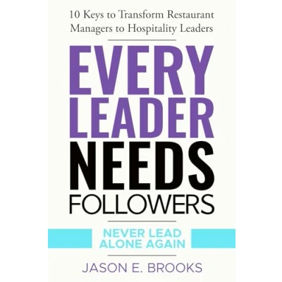 Afbeelding van Every Leader Needs Followers: 10 Keys to Transform Restaurant Managers Hospitality Leaders