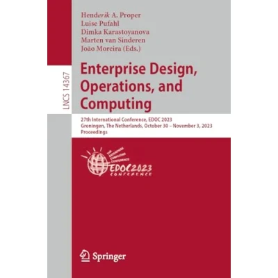 Afbeelding van Enterprise Design, Operations, and Computing: 27th International Conference, EDOC 2023, Groningen, The Netherlands, October 30 November 3, Proceedings: 14367