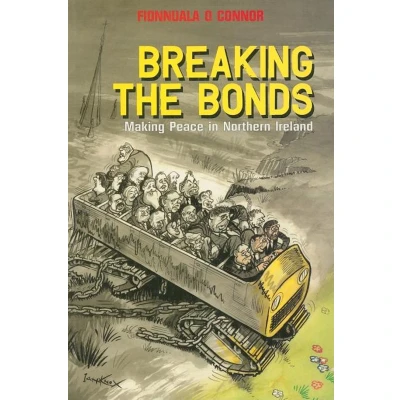 Afbeelding van Breaking the Bonds: Making Peace in Northern Ireland