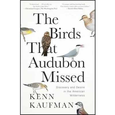 Afbeelding van the Birds That Audubon Missed: Discovery and Desire in American Wilderness