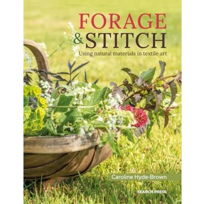 Afbeelding van Forage &amp; Stitch: Using Natural Materials in Textile Art