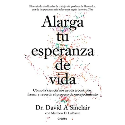 Afbeelding van Alarga tu esperanza de vida: Cómo la ciencia nos ayuda a controlar, frenar y revertir el proceso envejecimiento / Lifespan: Why We Age and Don&#039;t