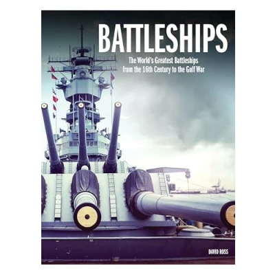 Afbeelding van Battleships: the World&#039;s Greatest Battleships from 16th Century to Gulf War