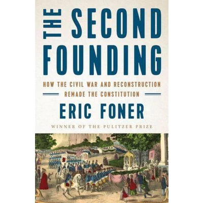 Afbeelding van the Second Founding: How Civil War and Reconstruction Remade Constitution