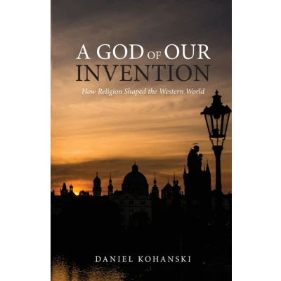 Afbeelding van A God of Our Invention: How Religion Shaped the Western World