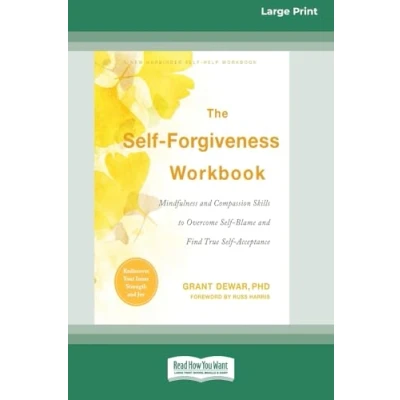 Afbeelding van The Self Forgiveness Workbook: Mindfulness and Compassion Skills to Overcome Blame Find True Acceptance