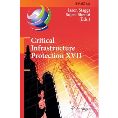 Afbeelding van Critical Infrastructure Protection XVII: 17th IFIP WG 11.10 International Conference, ICCIP 2023, Arlington, VA, USA, March 1314, Revised Selected Papers: 686