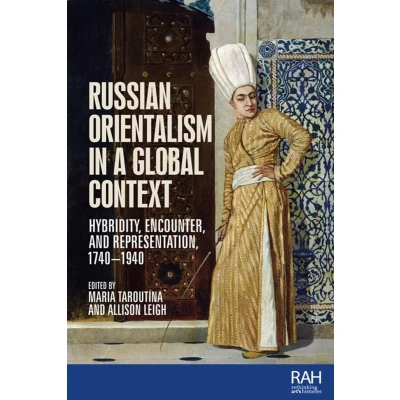 Afbeelding van Russian Orientalism in a global context: Hybridity, encounter, and representation, 1740 1940