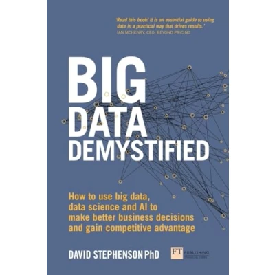 Afbeelding van big data Demystified: How to use data, science and AI make better business decisions gain competitive advantage