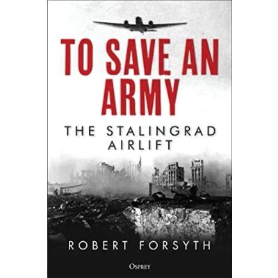 Afbeelding van To Save An Army: The Stalingrad Airlift