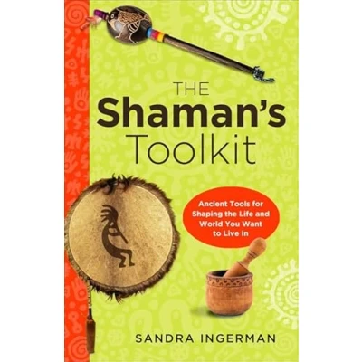 Afbeelding van Shaman&#039;S Toolkit: Ancient Tools for Shaping the Life and World You Want to Live in