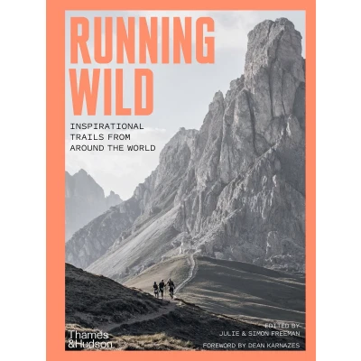 Afbeelding van Running Wild: Inspirational Trails from Around the World With a foreword by Dean Karnazes