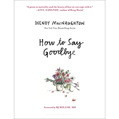 Afbeelding van How to Say Goodbye: The Wisdom of Hospice Caregivers