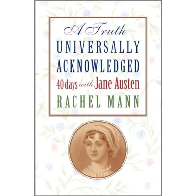 Afbeelding van A Truth Universally Acknowledged: 40 Days with Jane Austen