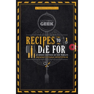 Afbeelding van Gastronogeek: Recipes to Die For: 40 Dishes Inspired by the World&#039;s Greatest Fictional Detectives
