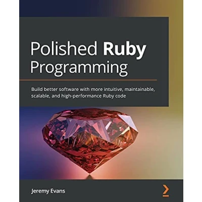Afbeelding van Polished Ruby Programming: Build better software with more intuitive, maintainable, scalable, and high performance code