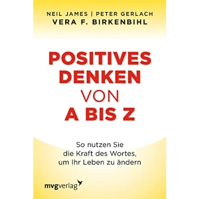 Afbeelding van Positives Denken von A bis Z: So nutzen Sie die Kraft des Wortes, um Ihr Leben zu ändern