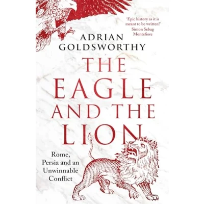 Afbeelding van the Eagle and Lion: Rome, Persia an Unwinnable Conflict