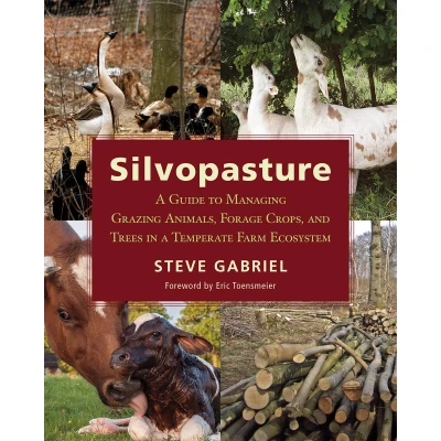 Afbeelding van Silvopasture: a Guide to Managing Grazing Animals, Forage Crops, and Trees in Temperate Farm Ecosystem