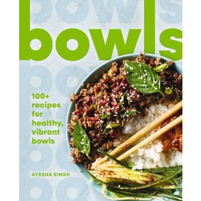 Afbeelding van Bowls: 100+ Recipes for Healthy, Vibrant Bowls
