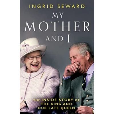 Afbeelding van My Mother and I: the Inside Story of King Our Late Queen