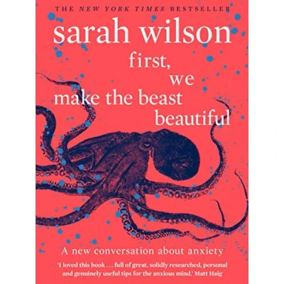 Afbeelding van First, We Make the Beast Beautiful: A new conversation about anxiety