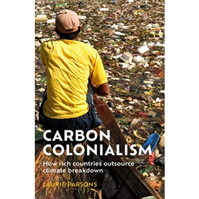 Afbeelding van Carbon colonialism: How rich countries export climate breakdown