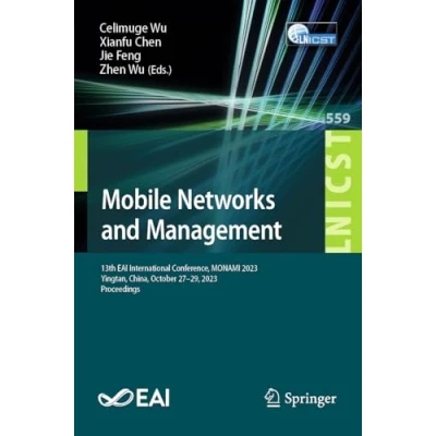 Afbeelding van Mobile Networks and Management: 13th EAI International Conference, MONAMI 2023, Yingtan, China, October 27 29, Proceedings: 559