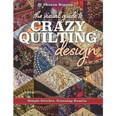Afbeelding van The Visual Guide to Crazy Quilting Design: Simple Stitches, Stunning Results
