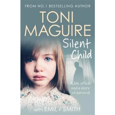 Afbeelding van Silent Child: From no.1 bestseller Toni Maguire comes a new true story of abuse and survival, for fans Cathy Glass