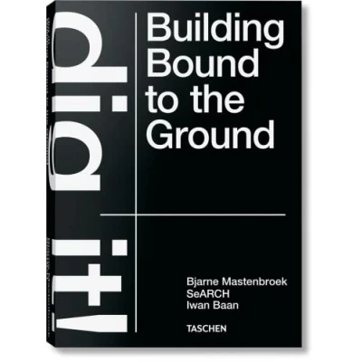 Afbeelding van Taschen Bjarne Mastenbroek. Dig it! Building Bound to the Ground