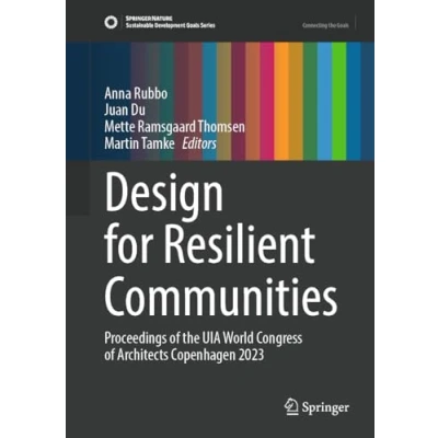 Afbeelding van Design for Resilient Communities: Proceedings of the UIA World Congress Architects Copenhagen 2023