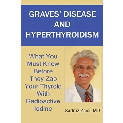 Afbeelding van Graves&#039; Disease And Hyperthyroidism: What You Must Know Before They Zap Your Thyroid With Radioactive Iodine