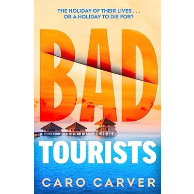 Afbeelding van Bad Tourists: Escape to the Maldives with hottest new friends killers crime thriller beach read of 2024