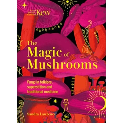 Afbeelding van Kew The Magic of Mushrooms: Fungi in folklore, superstition and traditional medicine