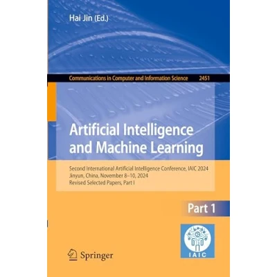 Afbeelding van Artificial Intelligence and Machine Learning: Second International Conference, IAIC 2024, Jinyun, China, November 810, Revised Selected Papers, Part I: 2451