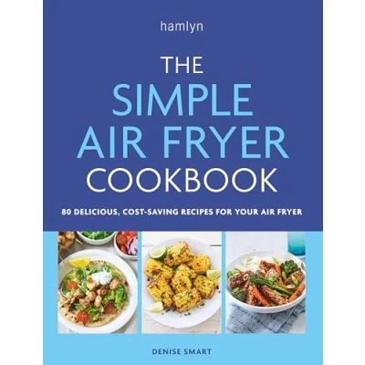 Afbeelding van The Simple air fryer Cookbook: 80 delicious, cost saving recipes for your