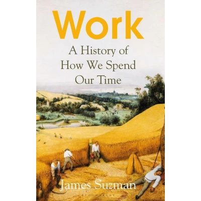 Afbeelding van Work A History of How We Spend Our Time