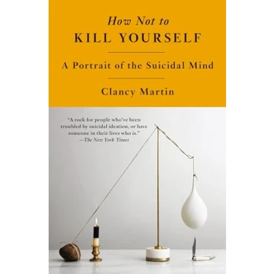 Afbeelding van How Not to Kill Yourself: A Portrait of the Suicidal Mind