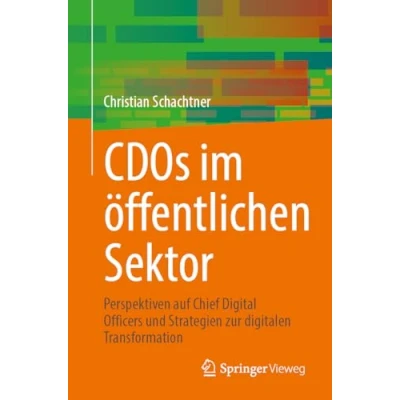 Afbeelding van CDOs im öffentlichen Sektor: Perspektiven auf Chief Digital Officers und Strategien zur digitalen Transformation
