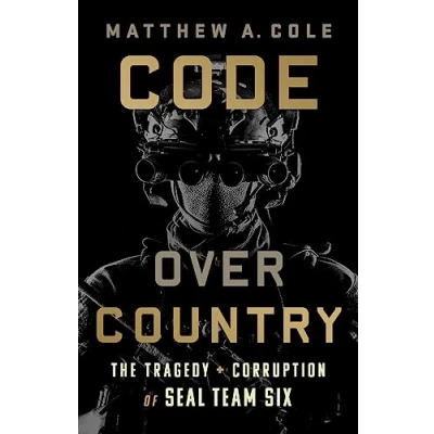 Afbeelding van Code Over Country: The Tragedy and Corruption of SEAL Team Six
